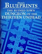 0one's Blueprints: The Ruined Town, Dungeon of the 13 Undead