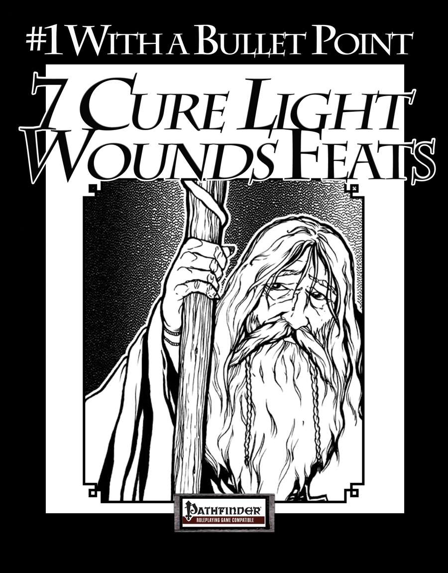#1 With a Bullet Point: 7 Cure Light Wounds Feats - Rogue Genius Games
