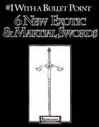#1 With a Bullet Point: 6 New Exotic and Martial Swords