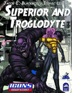 Iconic Legends: Superior and Troglodyte