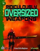 Ridiculously Oversized Weapons (5e)