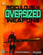 Ridiculously Oversized Weapons (PF1)