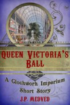 Queen Victoria's Ball (a steampunk short story)