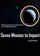 Seven Minutes to Impact