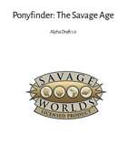 Ponyfinder: The Savage Age (Savage Worlds SWADE)