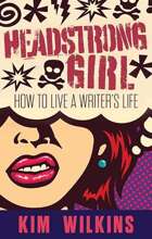 Headstrong Girl: How To Live A Writer's Life
