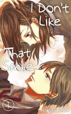 I Don't Like That Smile Vol.1 (Love Manga)