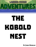 Under-sized Adventures #1: The Kobold Nest