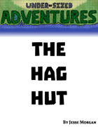 Under-sized Adventures #2: The Hag Hut