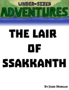Under-sized Adventures #5: The Lair of Ssakkanth