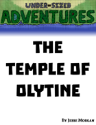 Under-sized Adventures #8: The Temple of Olytine