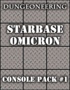 *Dungeoneering Presents* Starbase Omicron - Console Pack #1