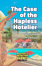 The Case of the Hapless Hotelier (Beachville Case File #1)