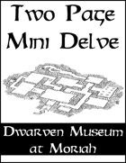 Two Page Mini Delve - Dwarven Museum at Moriah