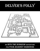 Delver's Folly - An INTO THE DUNGEON Adventure