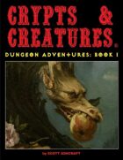 Crypts & Creatures Dungeon Adventures Book One