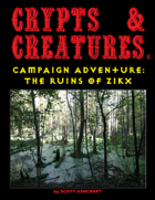 Crypts & Creatures Campaign Adventure: Ruins of Zikx