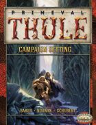 Primeval Thule Campaign Setting for Savage Worlds
