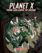 Planet X: Terror from Across the Universe