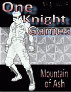 One Knight Games, Vol 3, Issue 4: Mountains of Ash