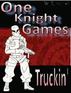 One Knight Games, Vol 3, Issue 6: Truckin’