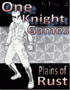 One Knight Games, Vol 3, Issue 10: Plains of Rust