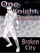 One Knight Games, Vol 3, Issue 13, Broken City