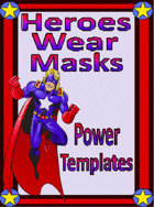 Heroes Wear Masks, Power Templates