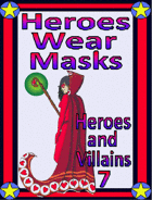 Heroes Wear Masks, Heroes and Villains 7