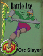 Battle Axe 3.0, Orc Slayer