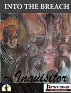Into the Breach: The Inquisitor