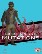 Mutations, Lifeshapers 5