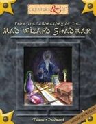 From the laboratory of the Mad Wizard Shadmar