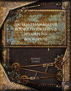 100 Less Than Useful Books to Find on a Steampunk Bookshelf