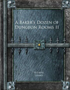A Baker's Dozen of Dungeon Rooms II