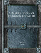 A Baker’s Dozen of Dungeon Rooms III
