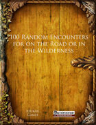 100 Random Encounters for on the Road or in the Wilderness (PFRPG)