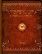 100 Irrelevant Notes and Letters to Bamboozle Players II