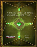 A Baker's Dozen of Black Market Magical Items II (PFRPG)