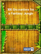 100 Encounters for a Fantasy Jungle (3Deep)