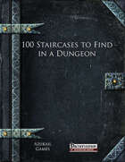 100 Staircases to Find in a Dungeon (PFRPG)