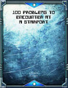 100 Problems to Encounter at a Starport