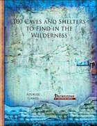 100 Caves and Shelters to Find in the Wilderness (PFRPG)