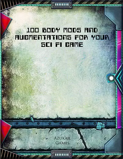 100 Body Mods and Augmentations For Your Sci Fi Game