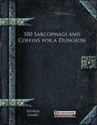 100 Sarcophagi and Coffins for a Dungeon (PFRPG)
