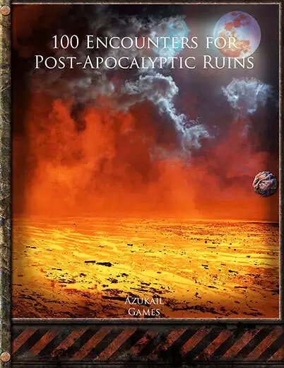 100 Encounters for Post-Apocalyptic Ruins
