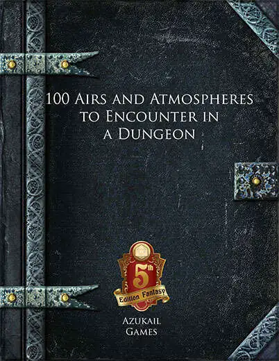 100 Airs and Atmospheres to Encounter in a Dungeon (5E)