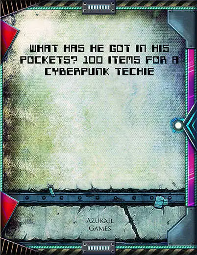 What Has He Got in His Pockets? 100 Items for a Cyberpunk Techie