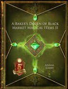 A Baker's Dozen of Black Market Magical Items II (5E)