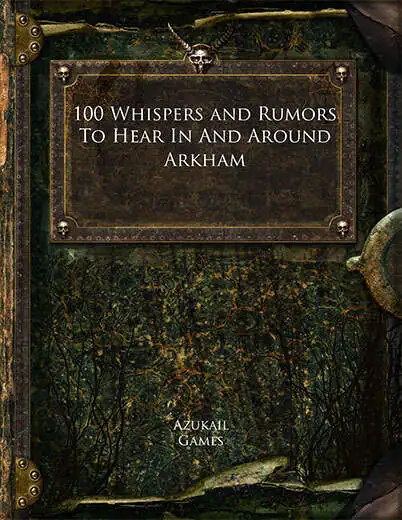 100 Whispers and Rumors To Hear In And Around Arkham